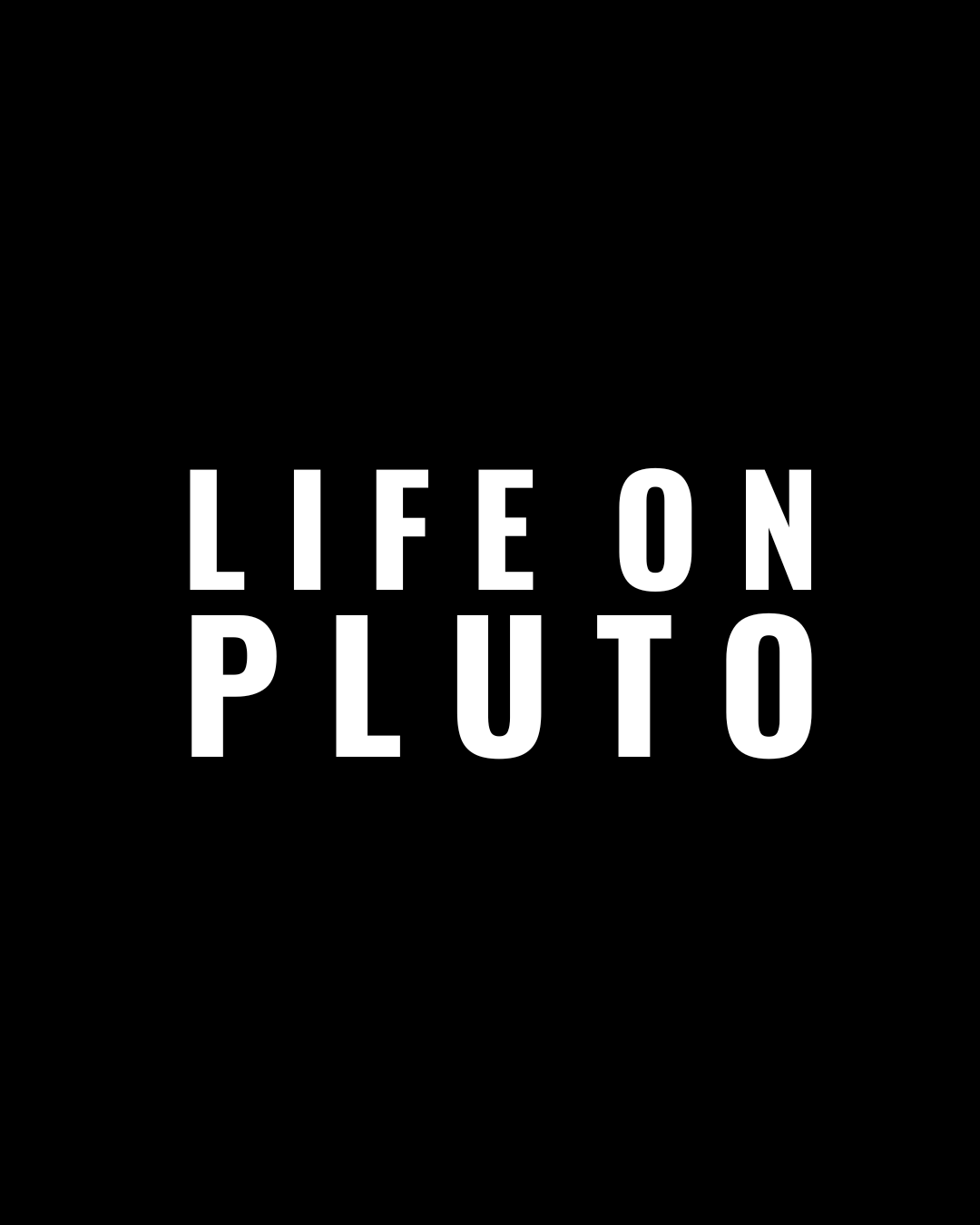 LIFE ON PLUTO